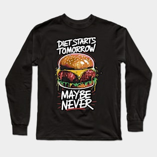 Diet Starts Tomorrow... Maybe Never Long Sleeve T-Shirt
